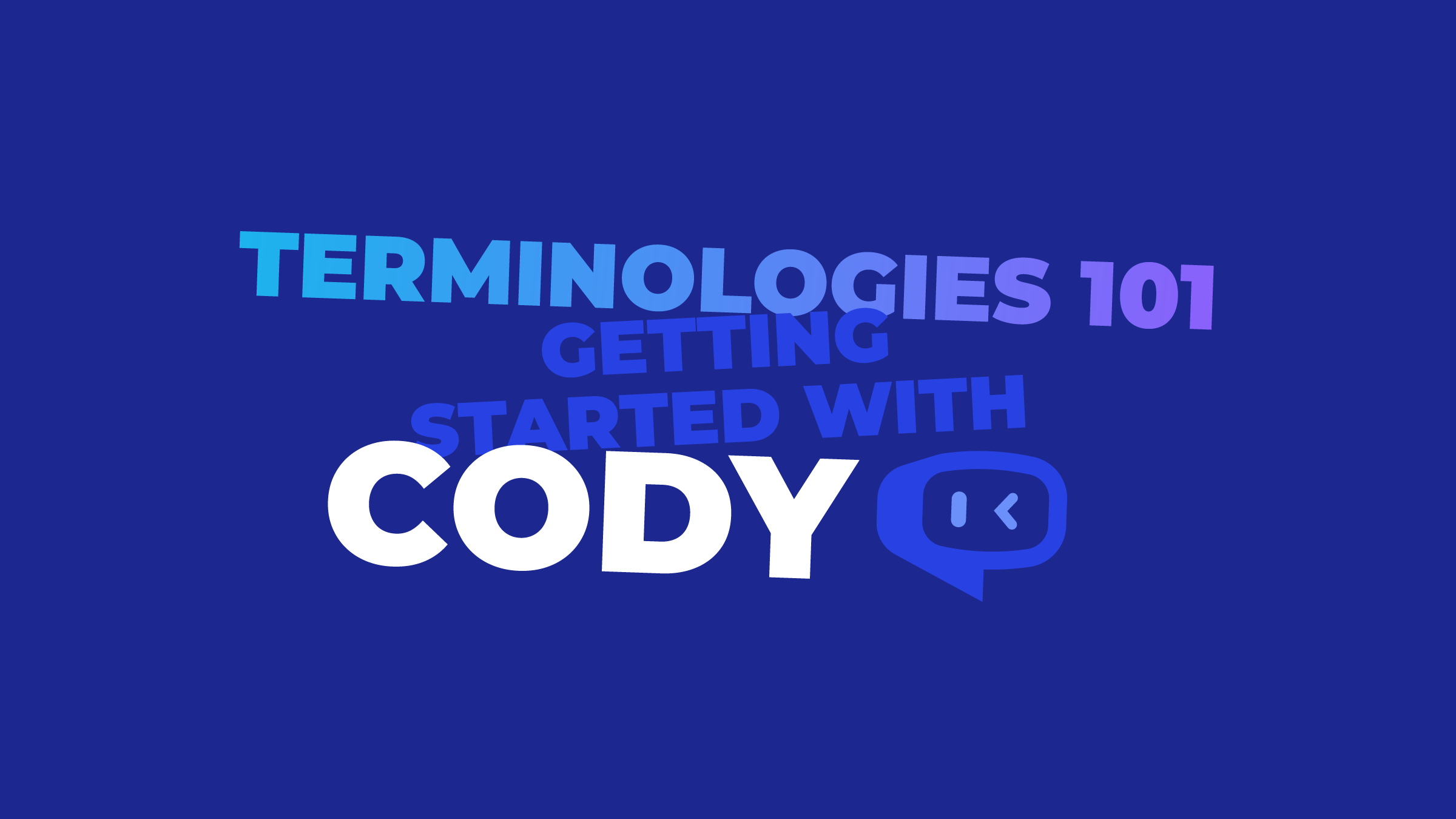 Cody Terminologies 101